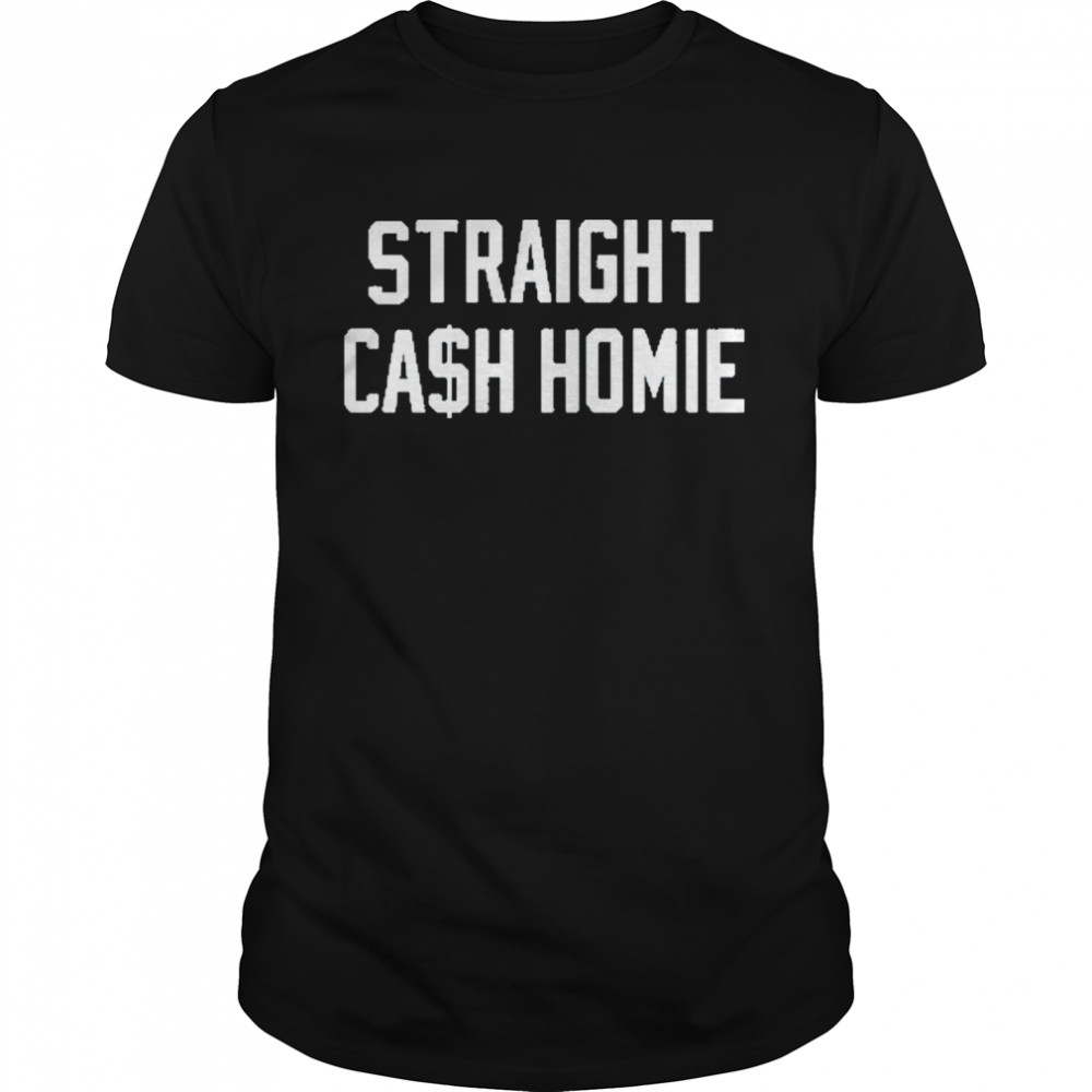 Straight cash homie shirt Classic Men's T-shirt