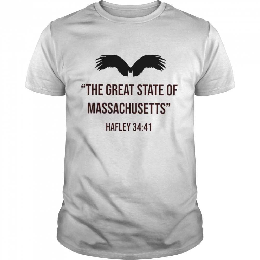 The Great State of Massachusetts Hafley 34 41 nice shirt Classic Men's T-shirt