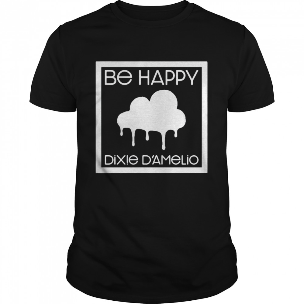 Top be happy Dixie Damelio shirt Classic Men's T-shirt