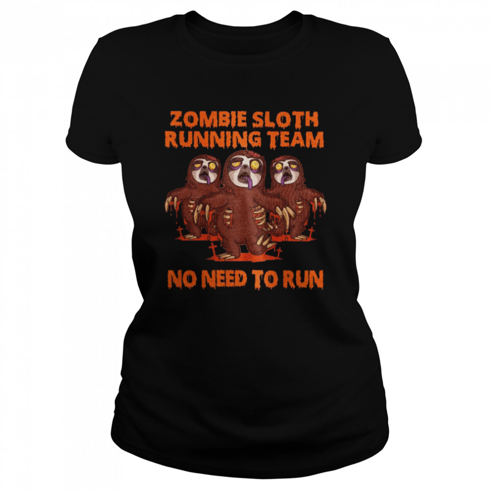 Zombie Sloth Running Team No Need To Run Classic Women's T-shirt