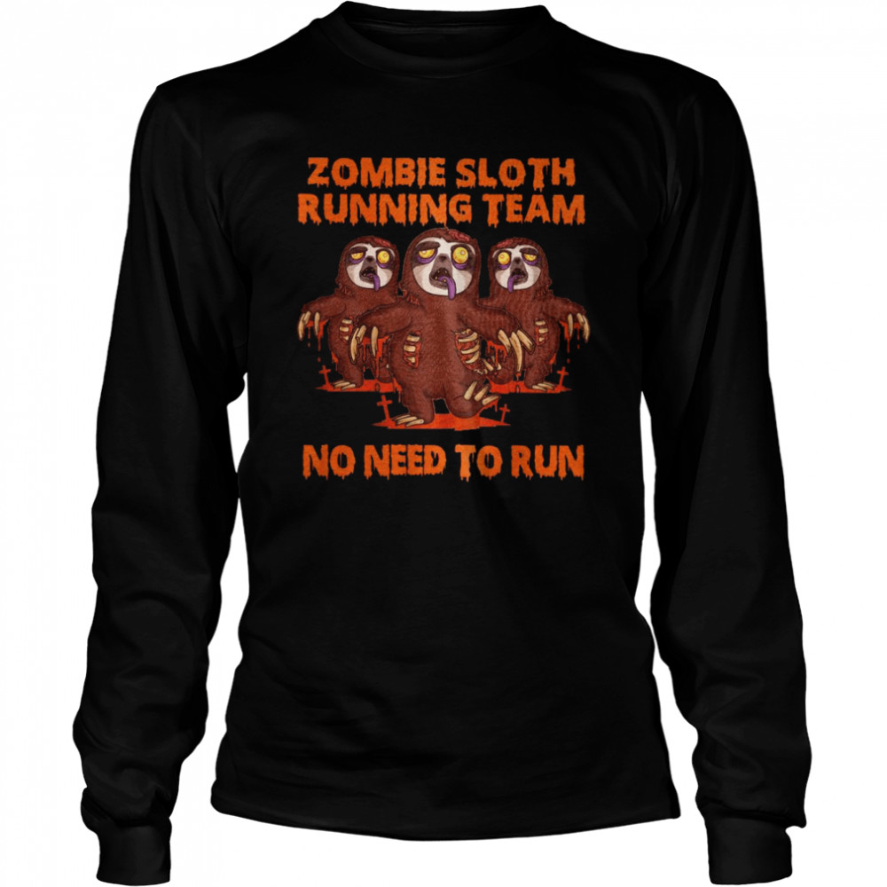 Zombie Sloth Running Team No Need To Run Long Sleeved T-shirt