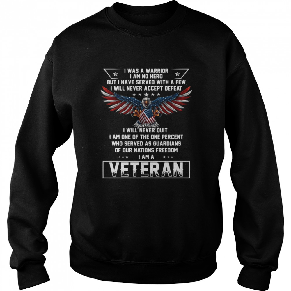 Eagles American flag I was a warrior I am no hero but I have served with a few veteran shirt Unisex Sweatshirt