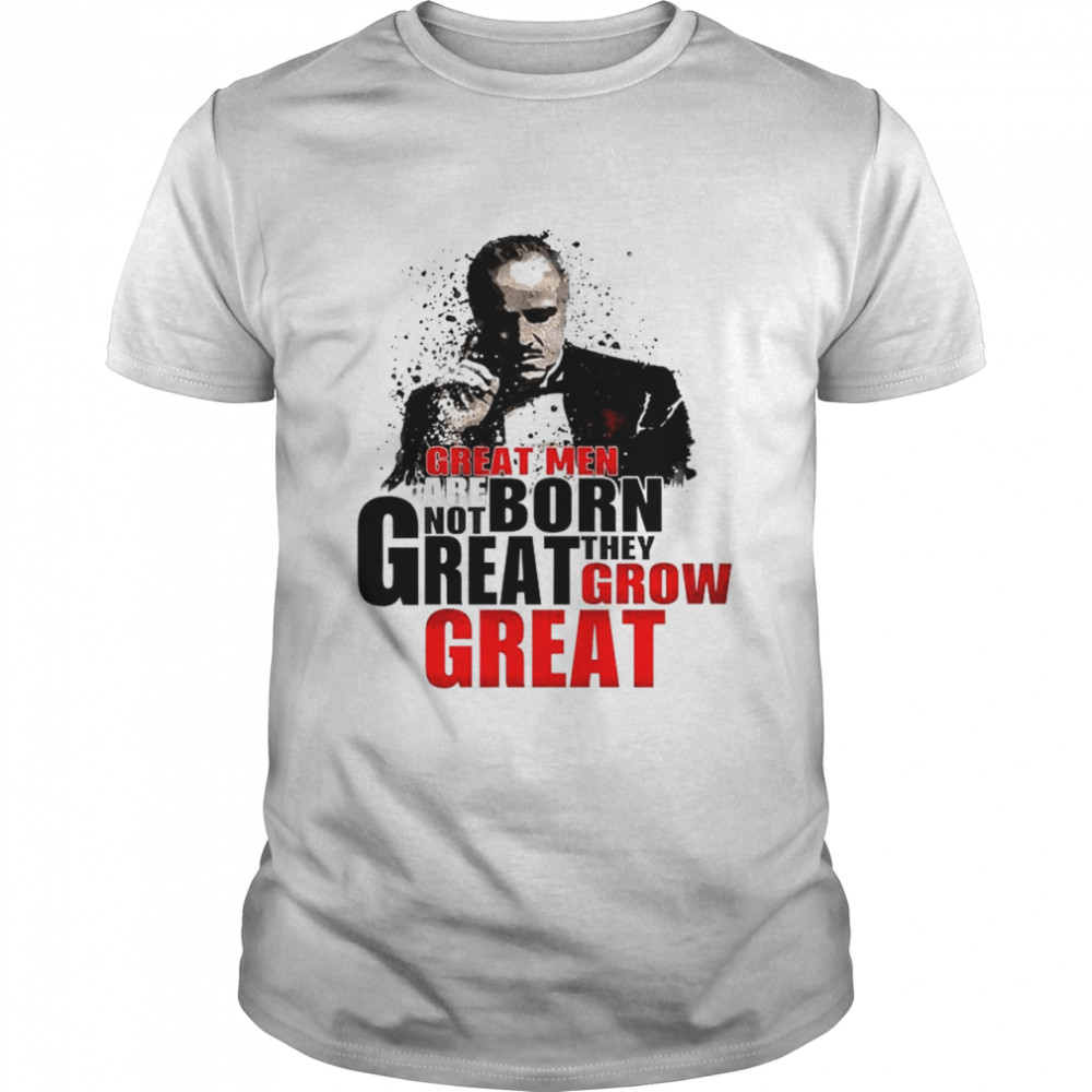 Great men are not born great they grow great shirt Classic Men's T-shirt