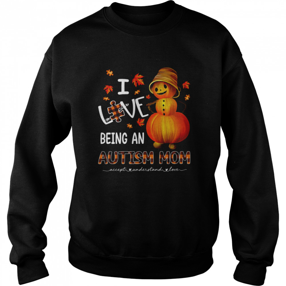 I Love Being An Autism Mom shirt Unisex Sweatshirt