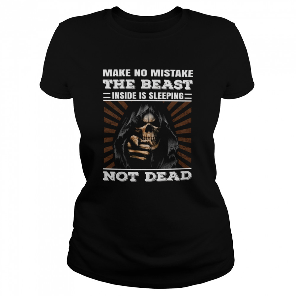 Make No Mistake The Beast Inside Is Sleeping Not Dead shirt Classic Women's T-shirt