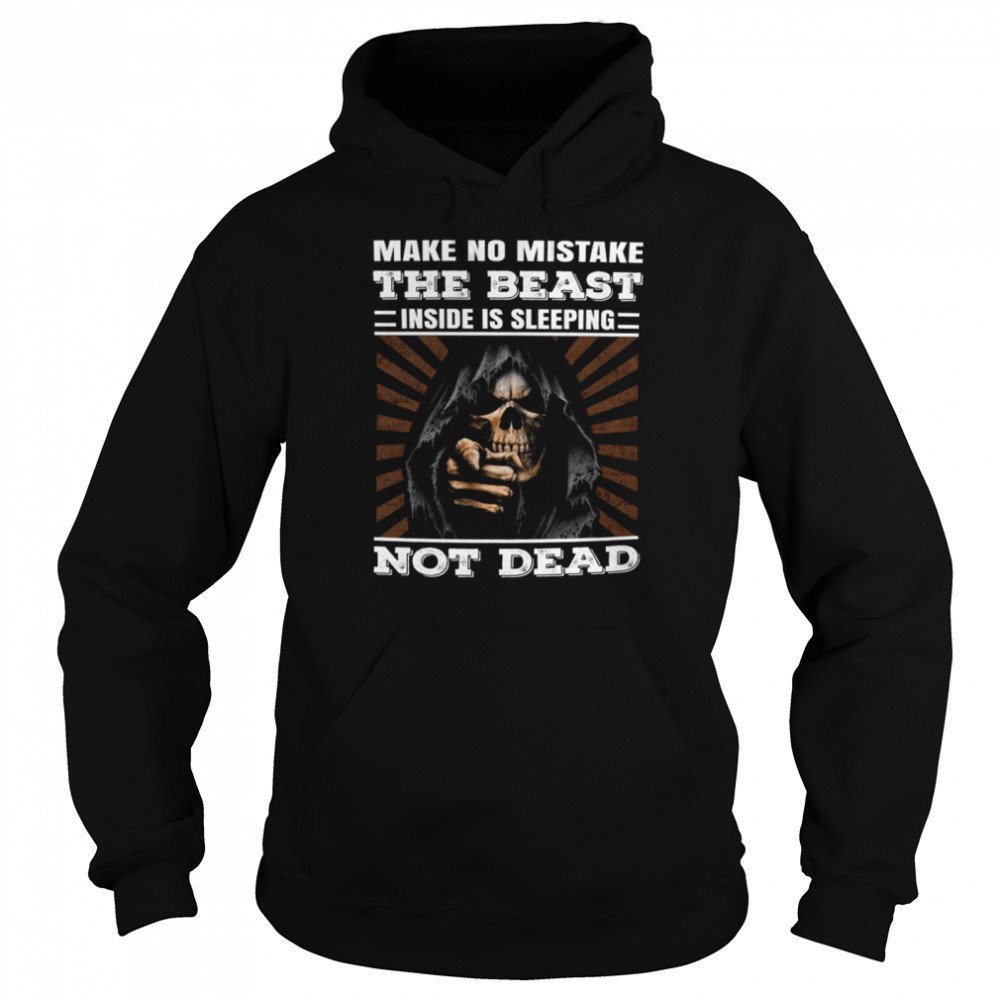 Make No Mistake The Beast Inside Is Sleeping Not Dead shirt Unisex Hoodie