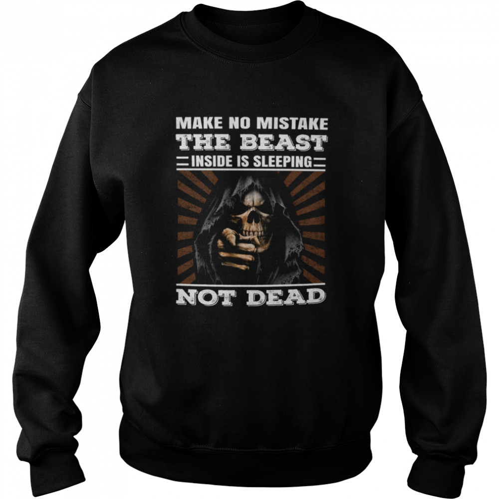 Make No Mistake The Beast Inside Is Sleeping Not Dead shirt Unisex Sweatshirt