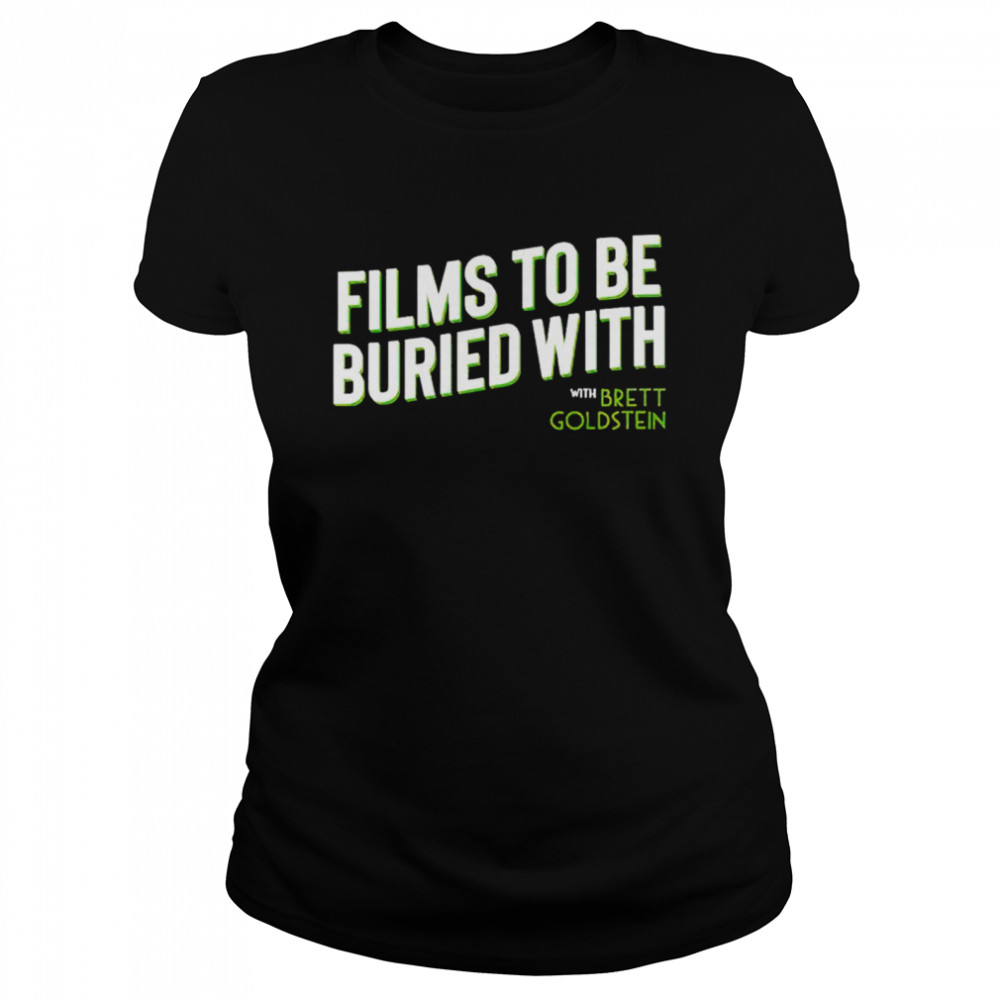 Official films to be buried with Brett Goldstein shirt Classic Women's T-shirt