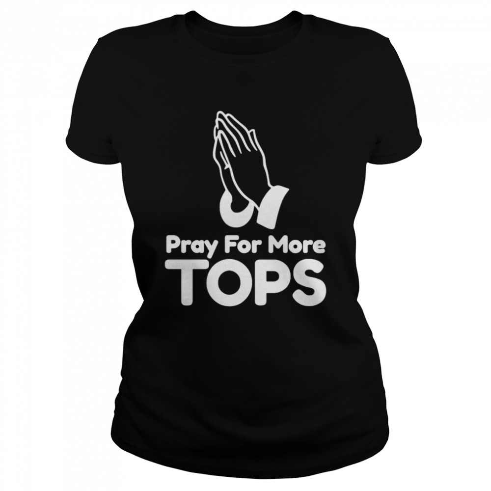 Pray For More Tops shirt Classic Women's T-shirt