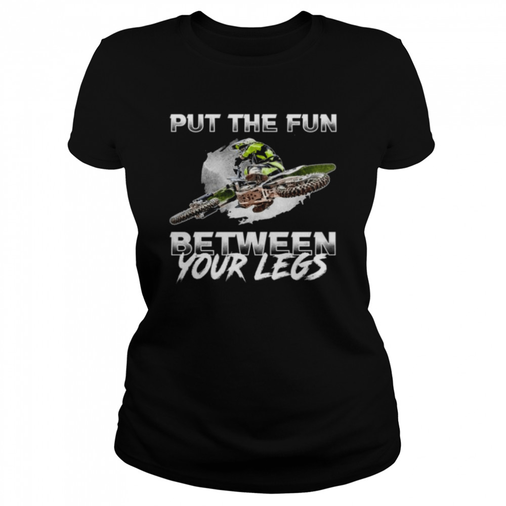 Put The Fun Between Your Legs shirt Classic Women's T-shirt