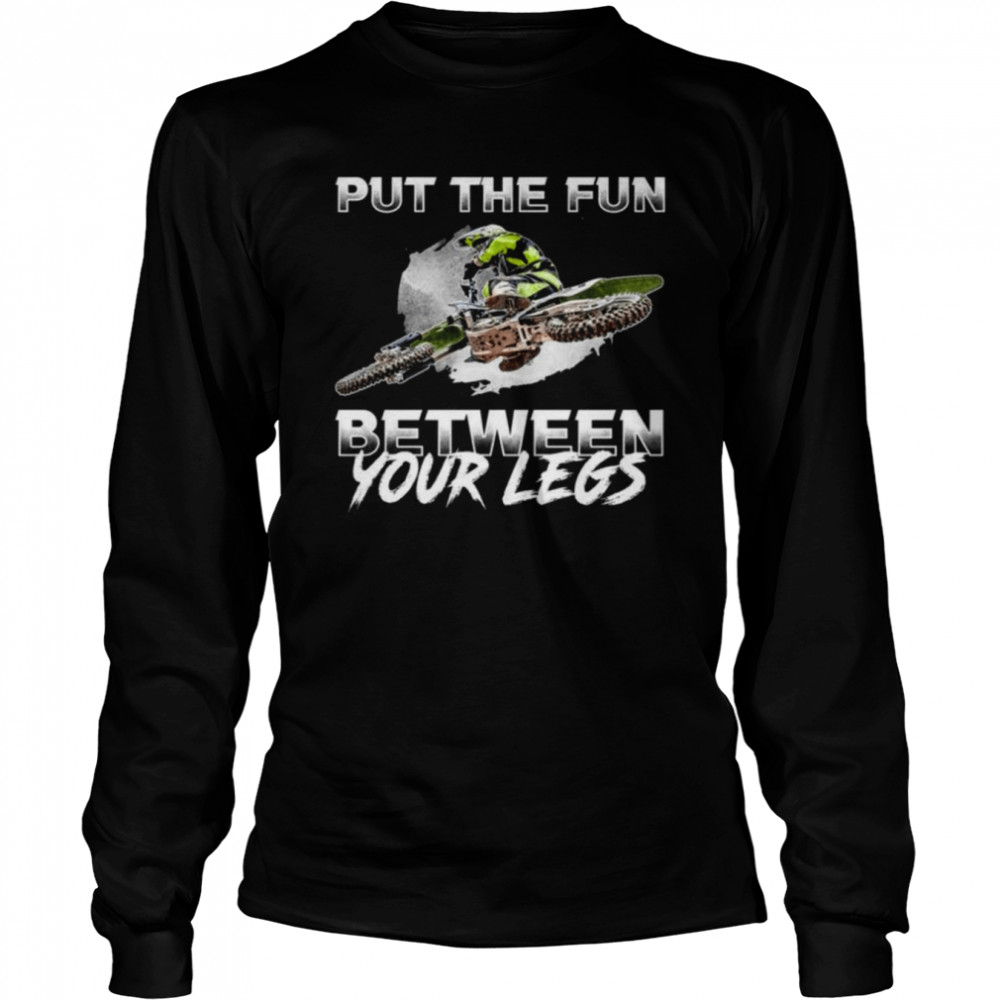 Put The Fun Between Your Legs shirt Long Sleeved T-shirt