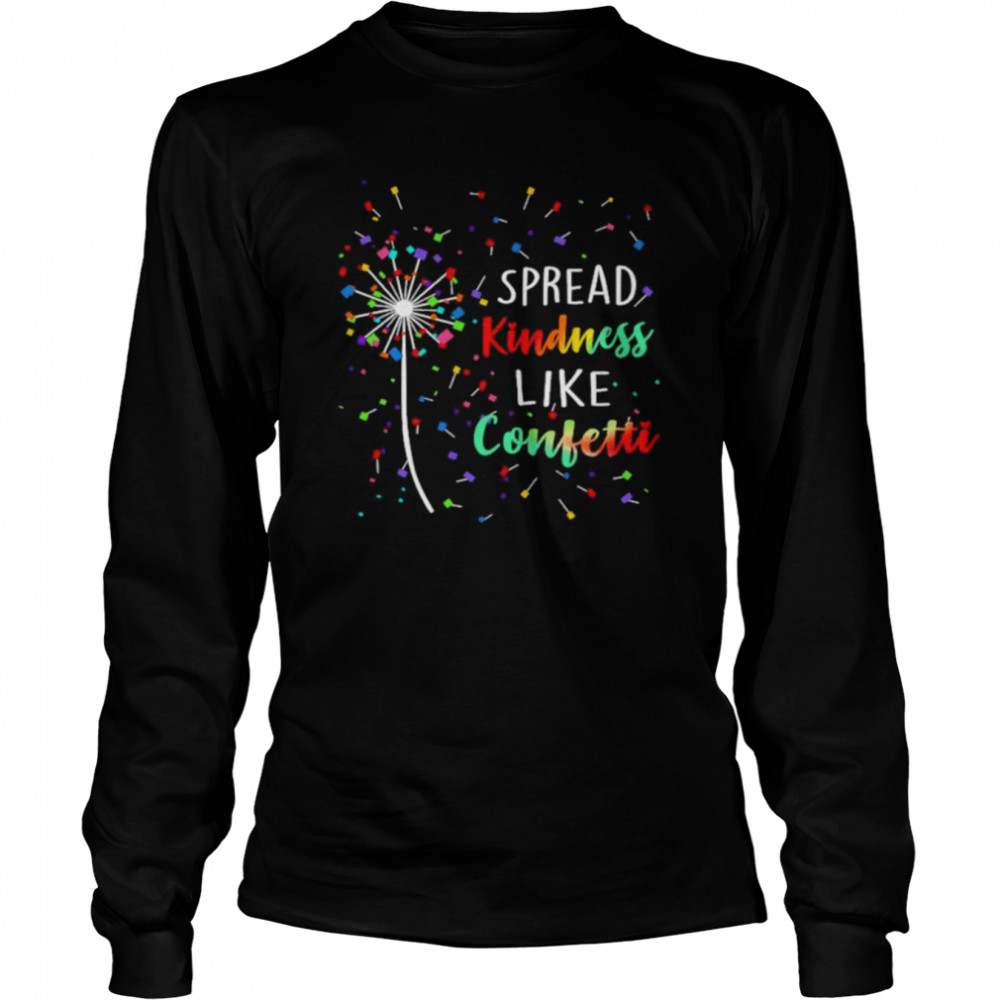 Spread Kindness Like Confetti Long Sleeved T-shirt