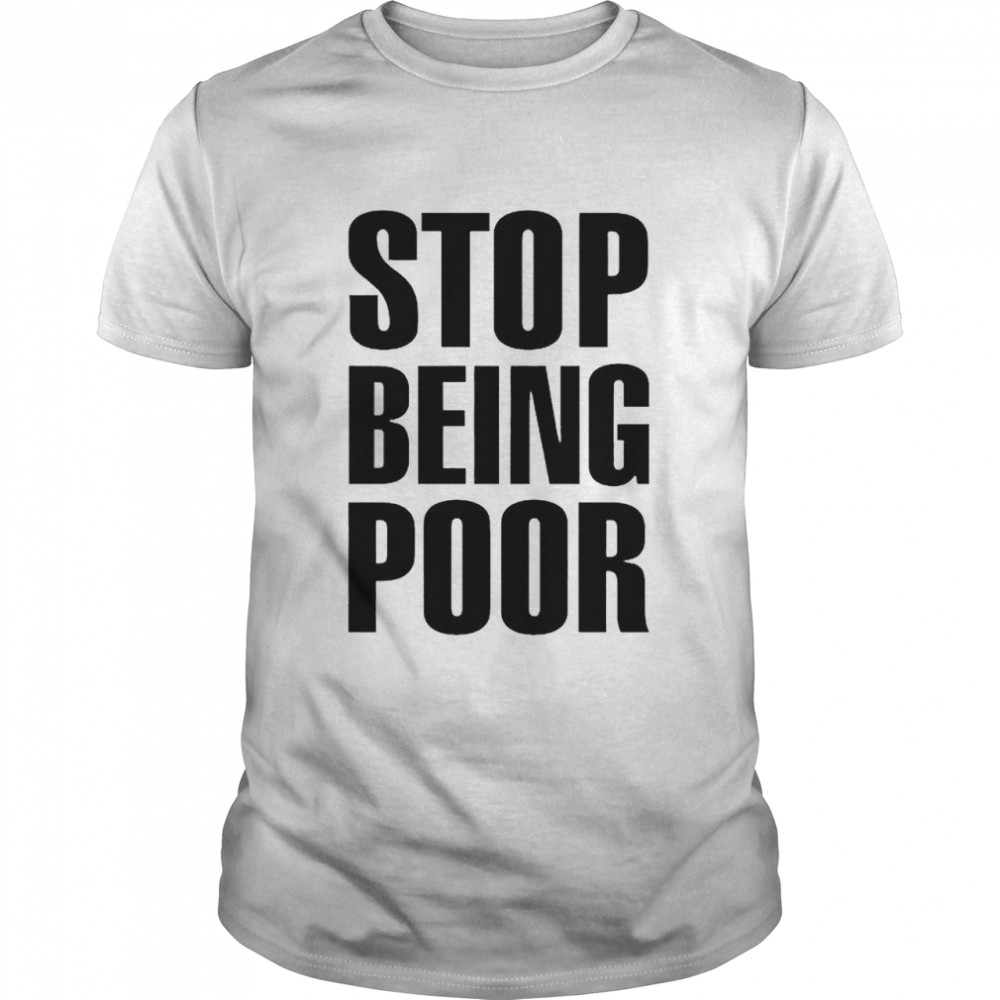 Stop Being Poor Paris Hilton nice shirt Classic Men's T-shirt