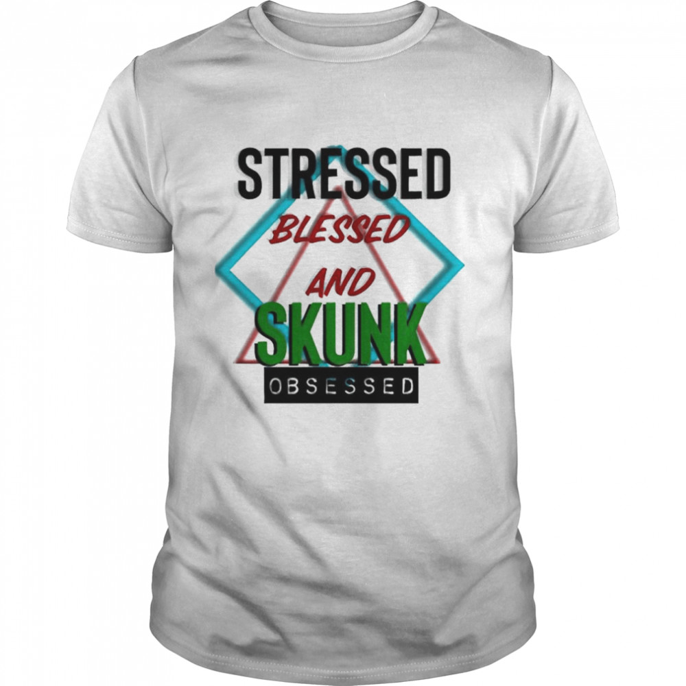 Stressed blessed and Skunk obsessed shirt Classic Men's T-shirt