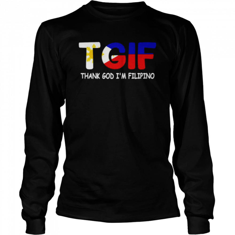 TGIF thank God I’m Filipino shirt Long Sleeved T-shirt