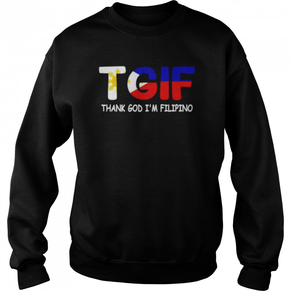 TGIF thank God I’m Filipino shirt Unisex Sweatshirt