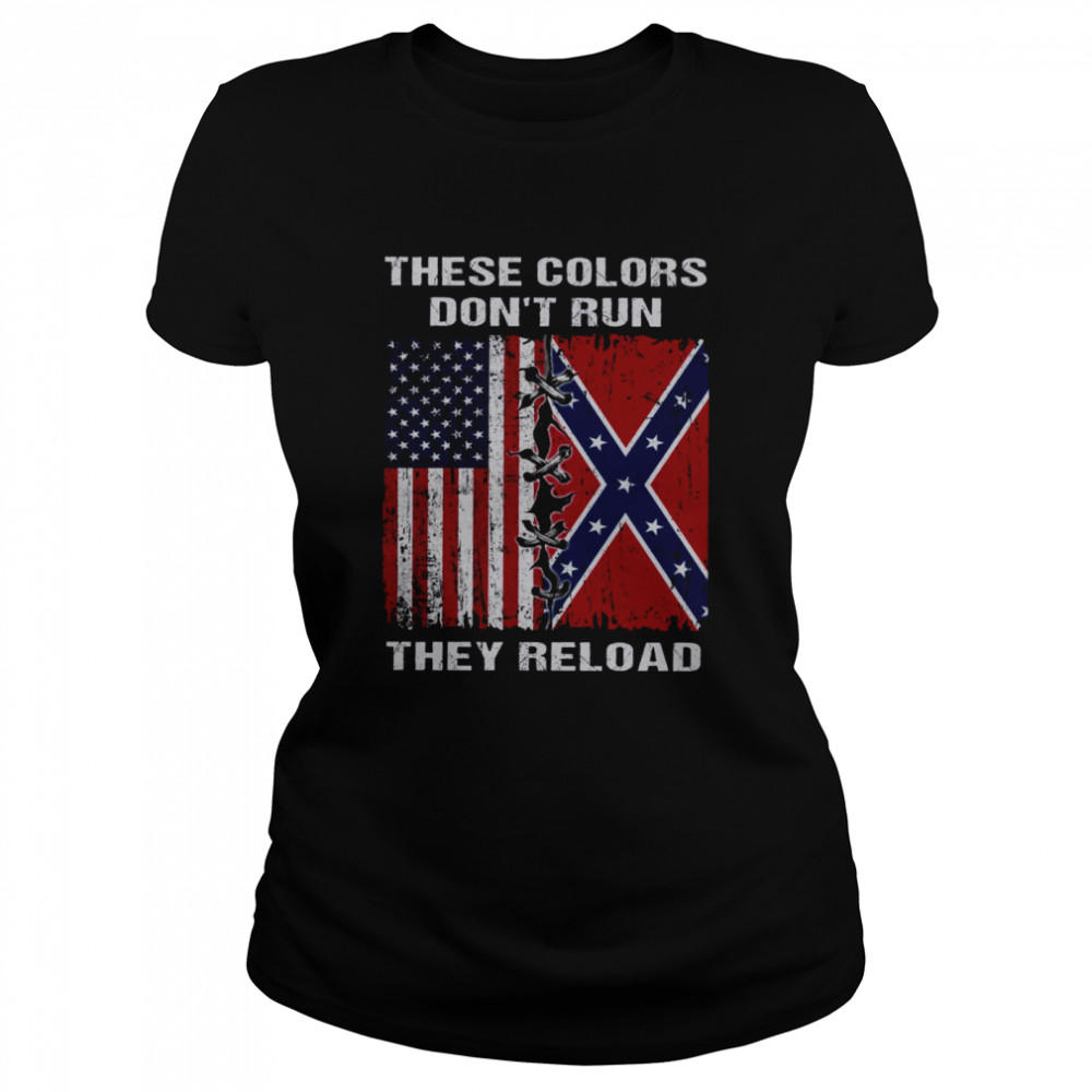 These Colors Don’t Run They Reload Classic Women's T-shirt