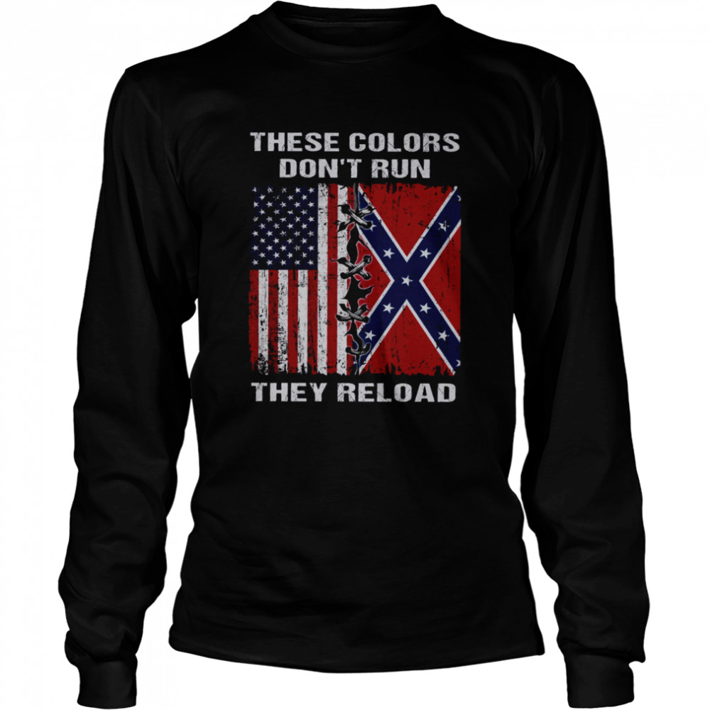 These Colors Don’t Run They Reload Long Sleeved T-shirt