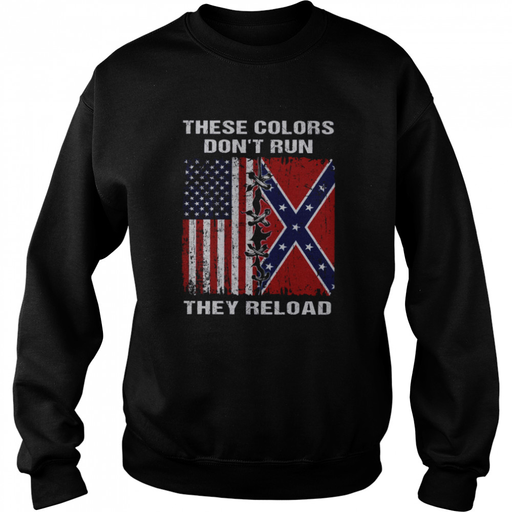 These Colors Don’t Run They Reload Unisex Sweatshirt