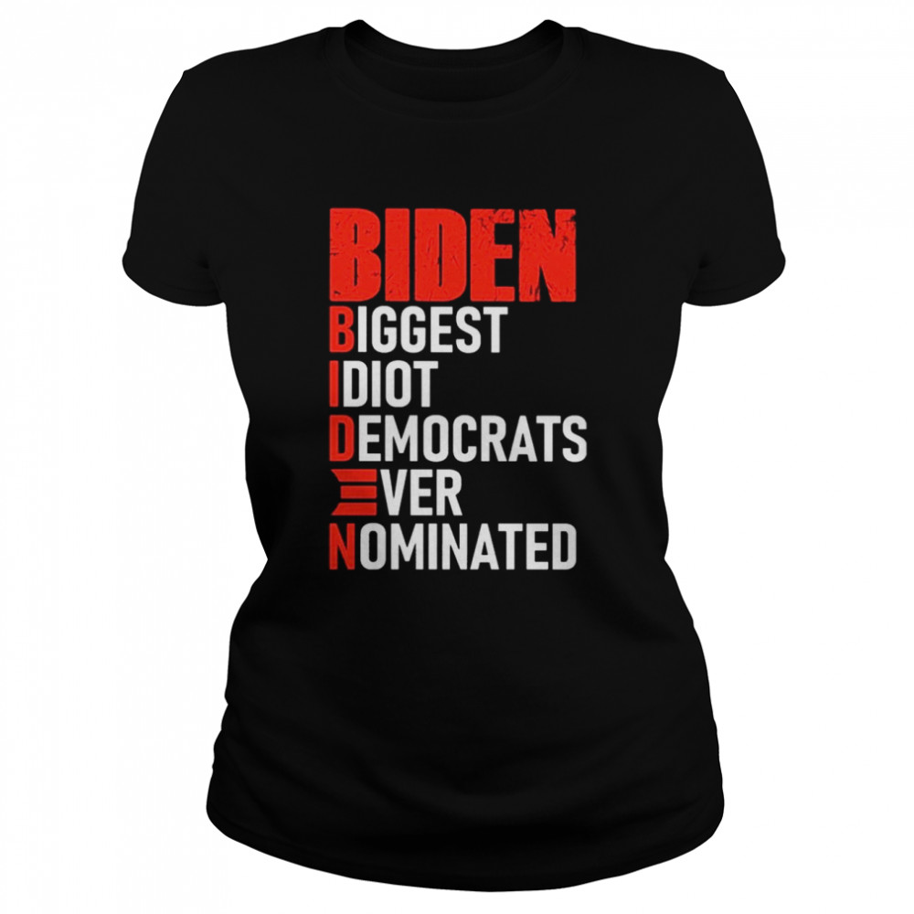 Top president Biden Biggest Idiot Democrats Ever Nominated 2021 Classic Women's T-shirt