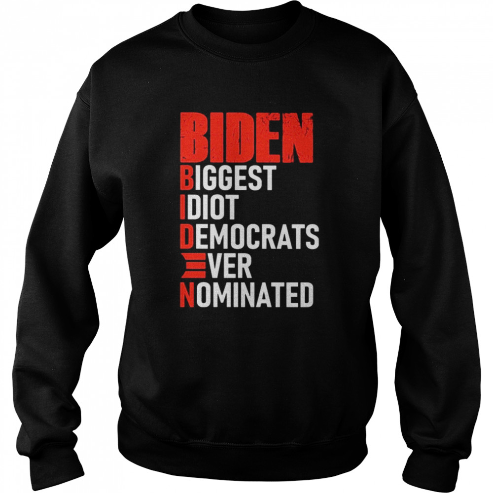 Top president Biden Biggest Idiot Democrats Ever Nominated 2021 Unisex Sweatshirt