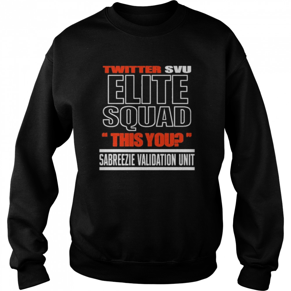 Twitter svu elite squad this you shirt Unisex Sweatshirt