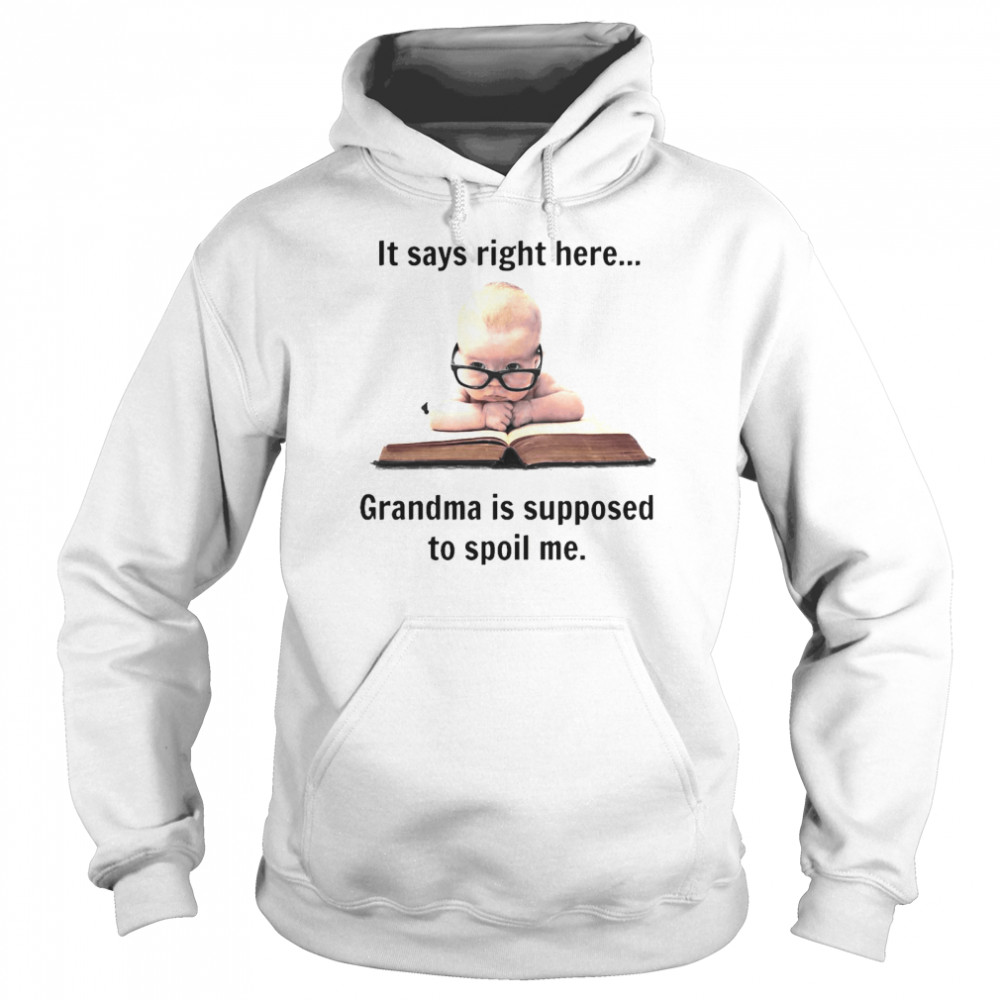 Baby It Says Right Here Grandma Is Supposed To Spoil Me Unisex Hoodie