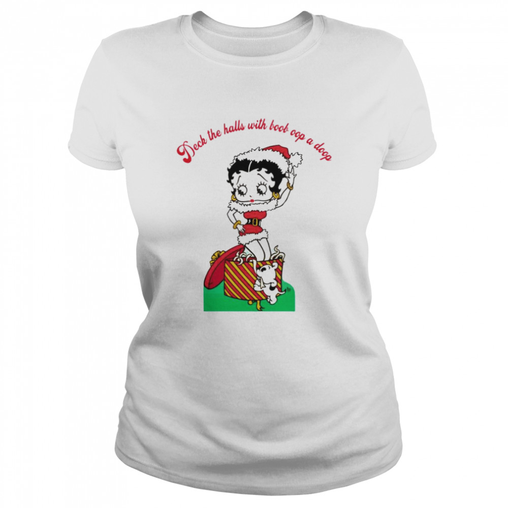 Betty Boop Deck the halls with boob oop a doop Christmas shirt Classic Women's T-shirt