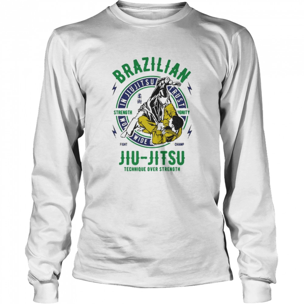 Brazilian Jiu Jitsu Technique over strength shirt Long Sleeved T-shirt