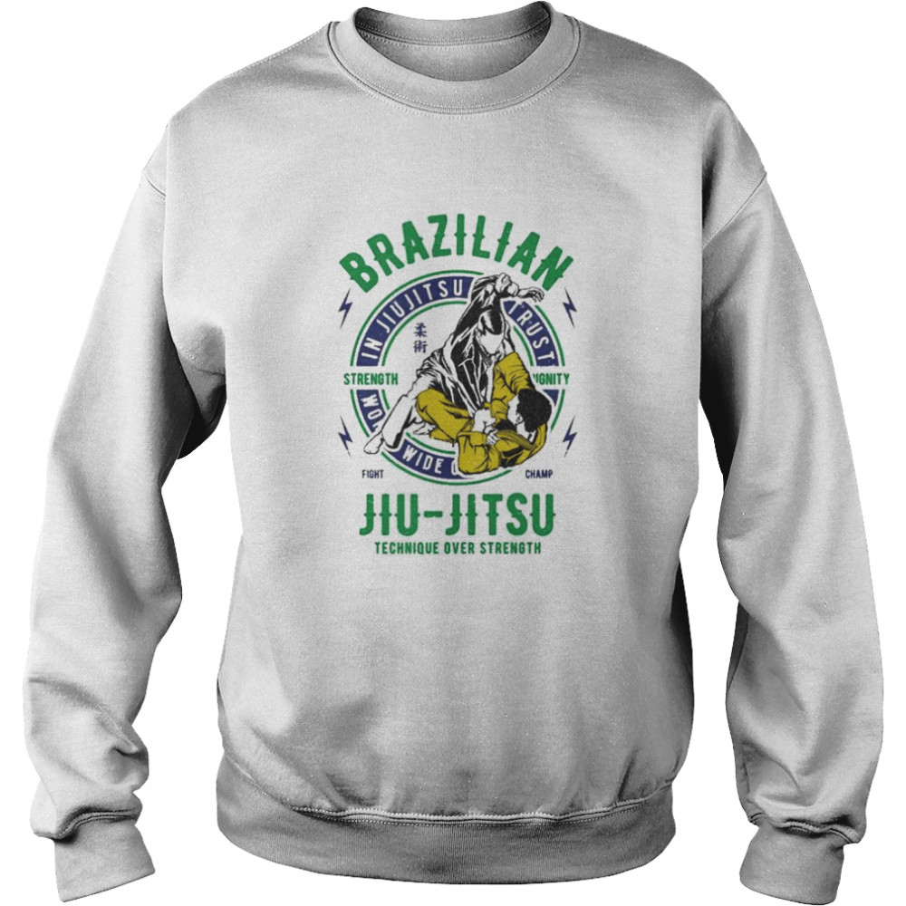 Brazilian Jiu Jitsu Technique over strength shirt Unisex Sweatshirt