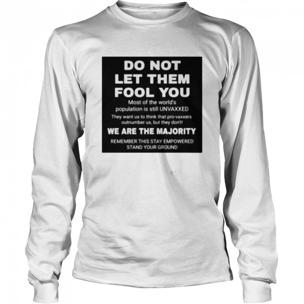 Do not let them fool you we are the majority shirt Long Sleeved T-shirt