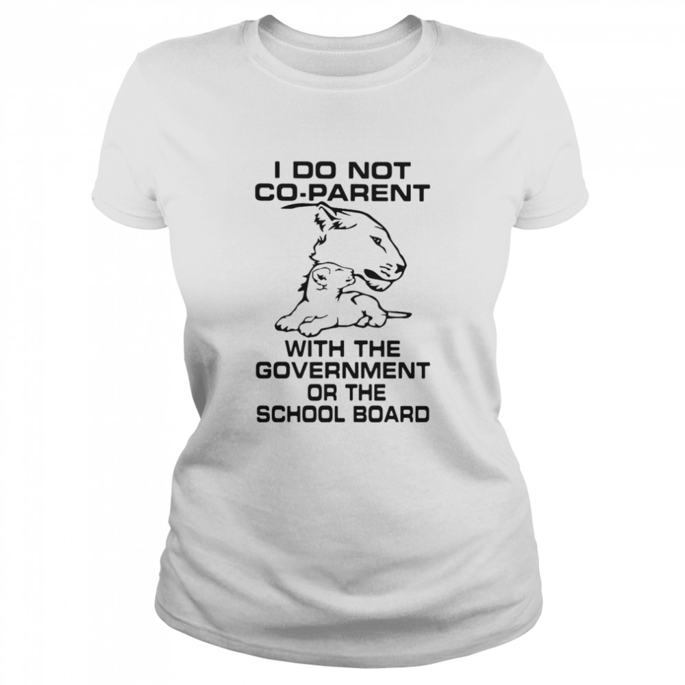 I Do Not Co-Parent With The Government Or The School Board Classic Women's T-shirt