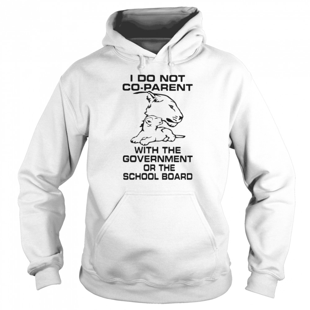 I Do Not Co-Parent With The Government Or The School Board Unisex Hoodie