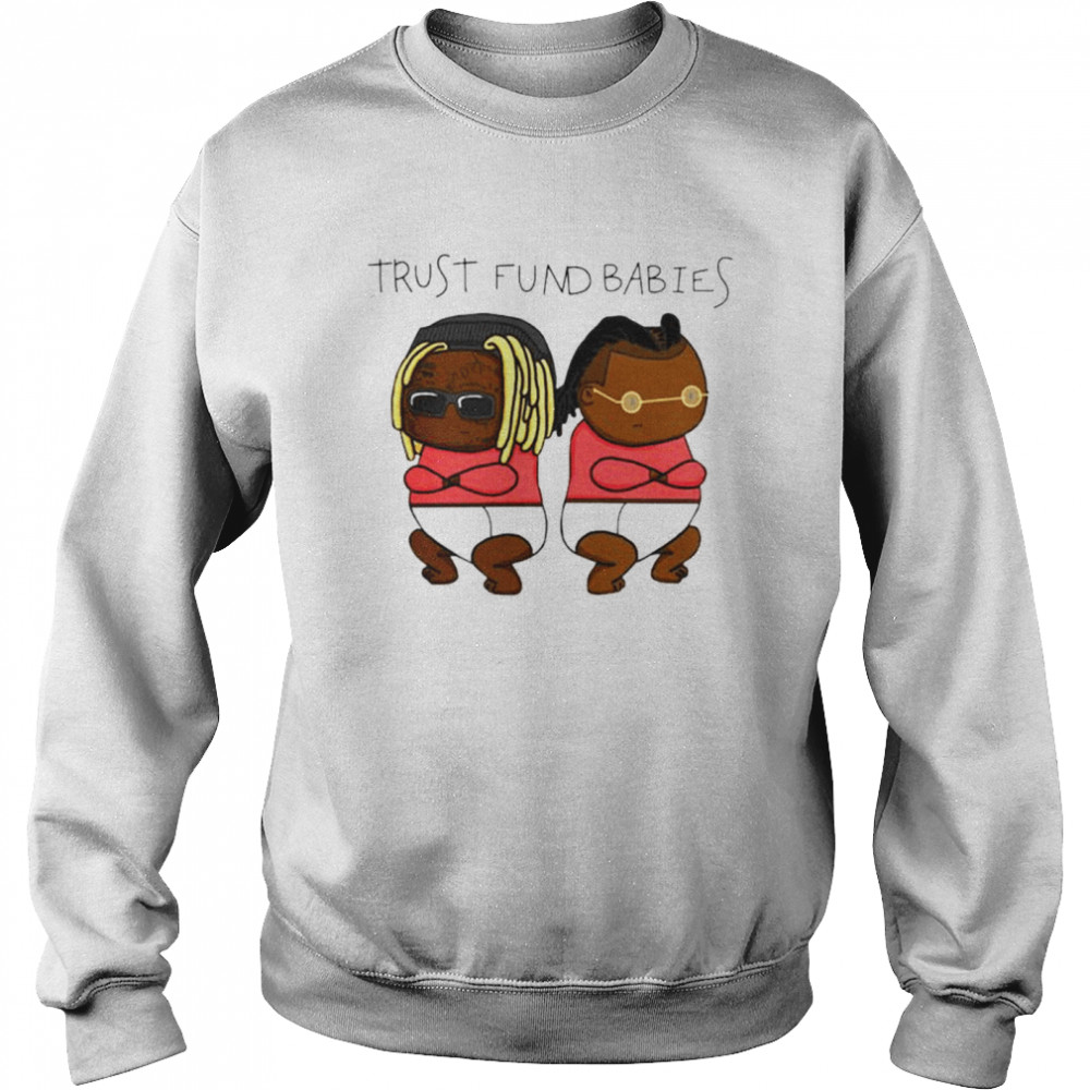 Lil Wayne trus fund Babies shirt Unisex Sweatshirt