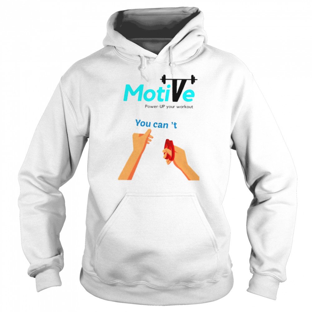 Motive you can’t power up your workout shirt Unisex Hoodie