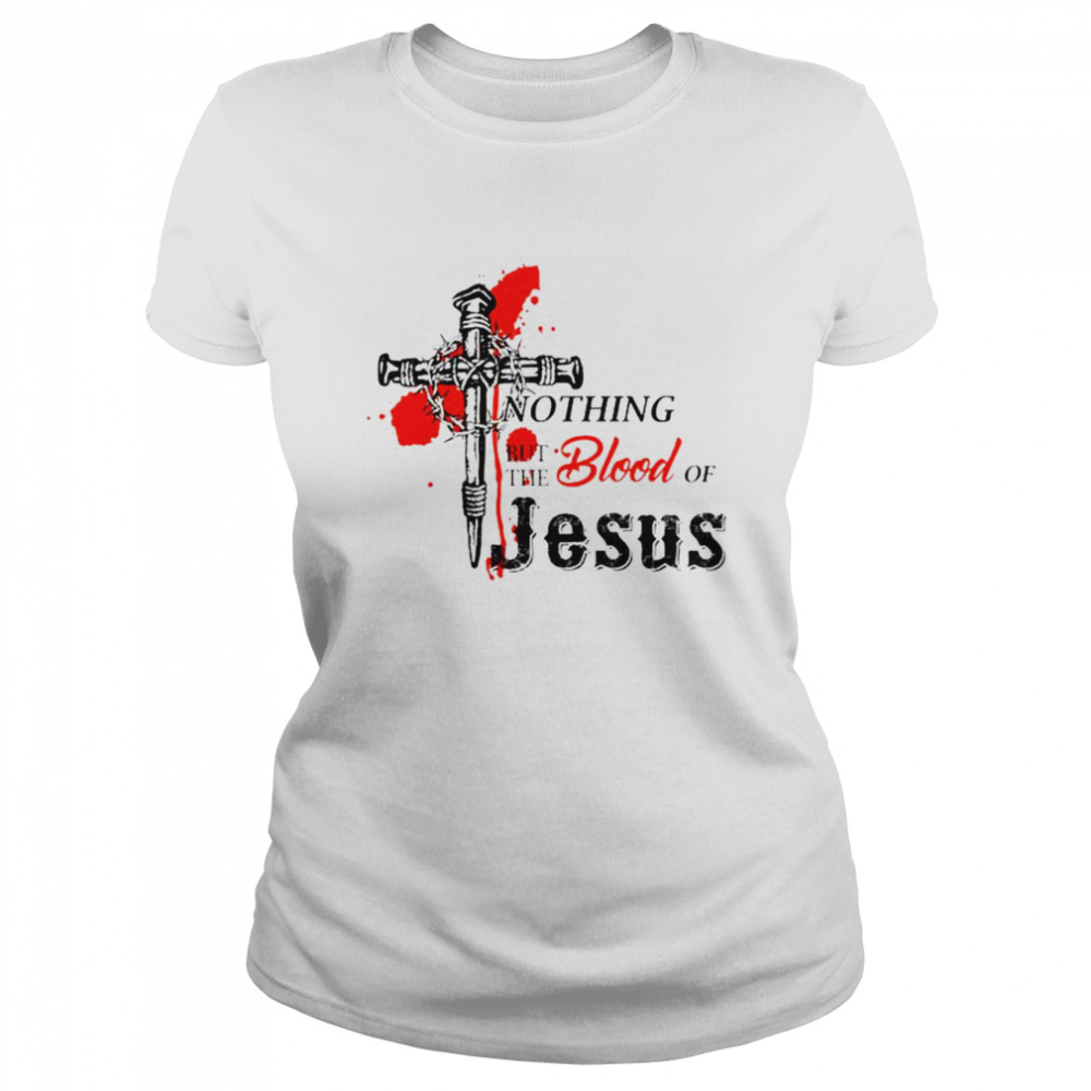 Nothing but the blood of Jesus T-shirt Classic Women's T-shirt