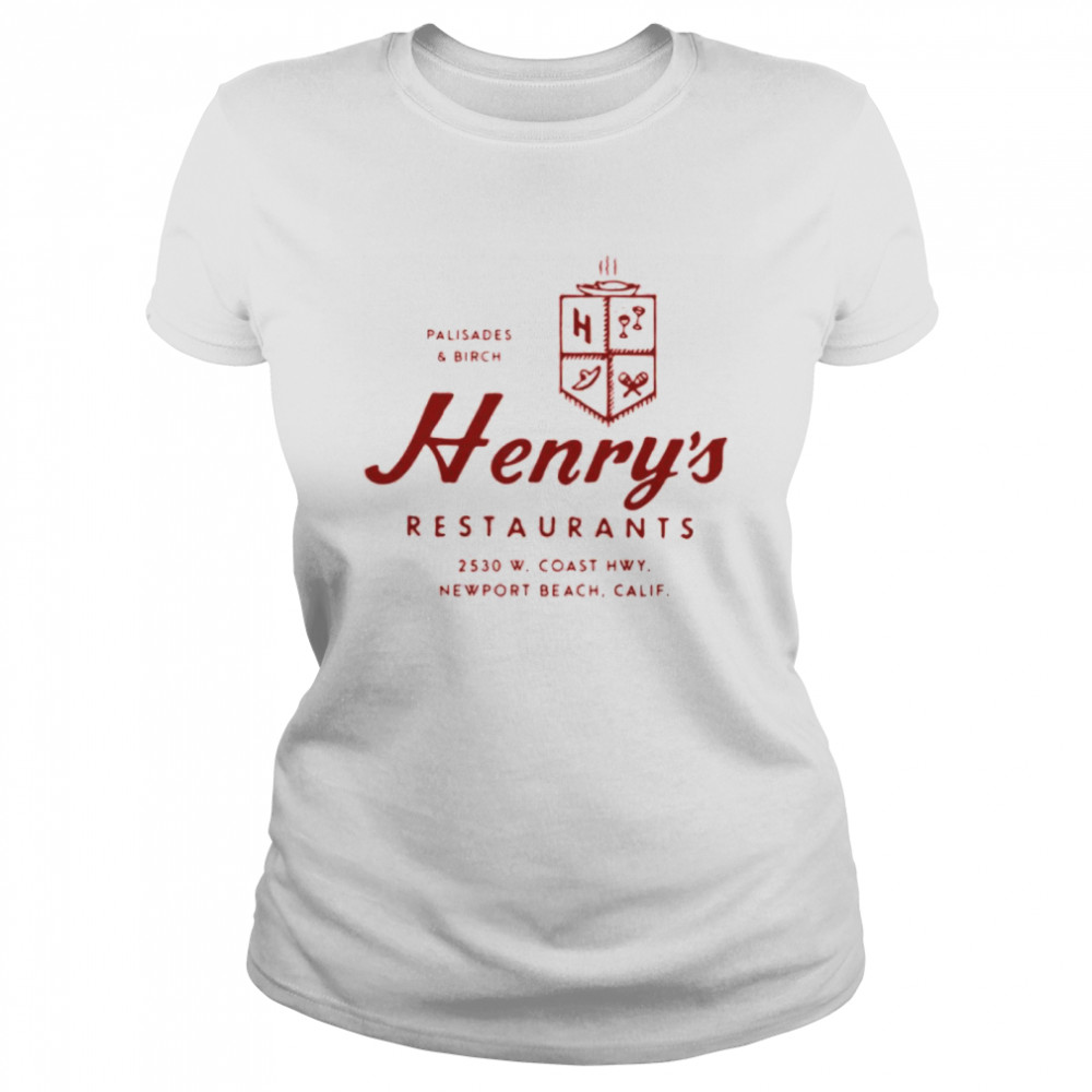 Palisades And Birch Henry’s Restaurants 2530 W. Coast Hwy Newport Beach California shirt Classic Women's T-shirt