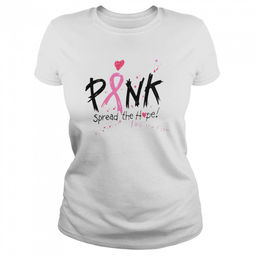 Pink spread the hope find the cure breast cancer awareness shirt Classic Women's T-shirt