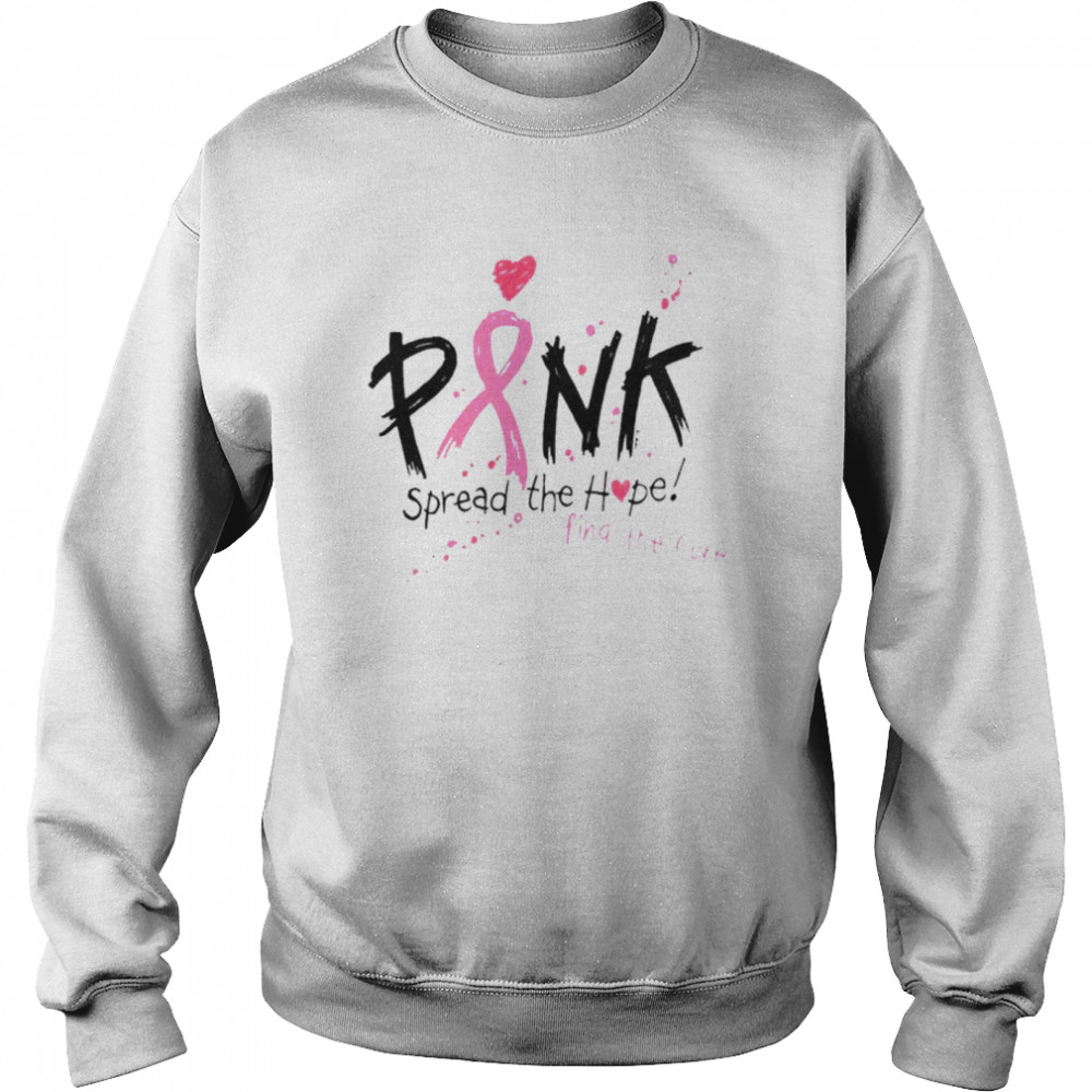 Pink spread the hope find the cure breast cancer awareness shirt Unisex Sweatshirt