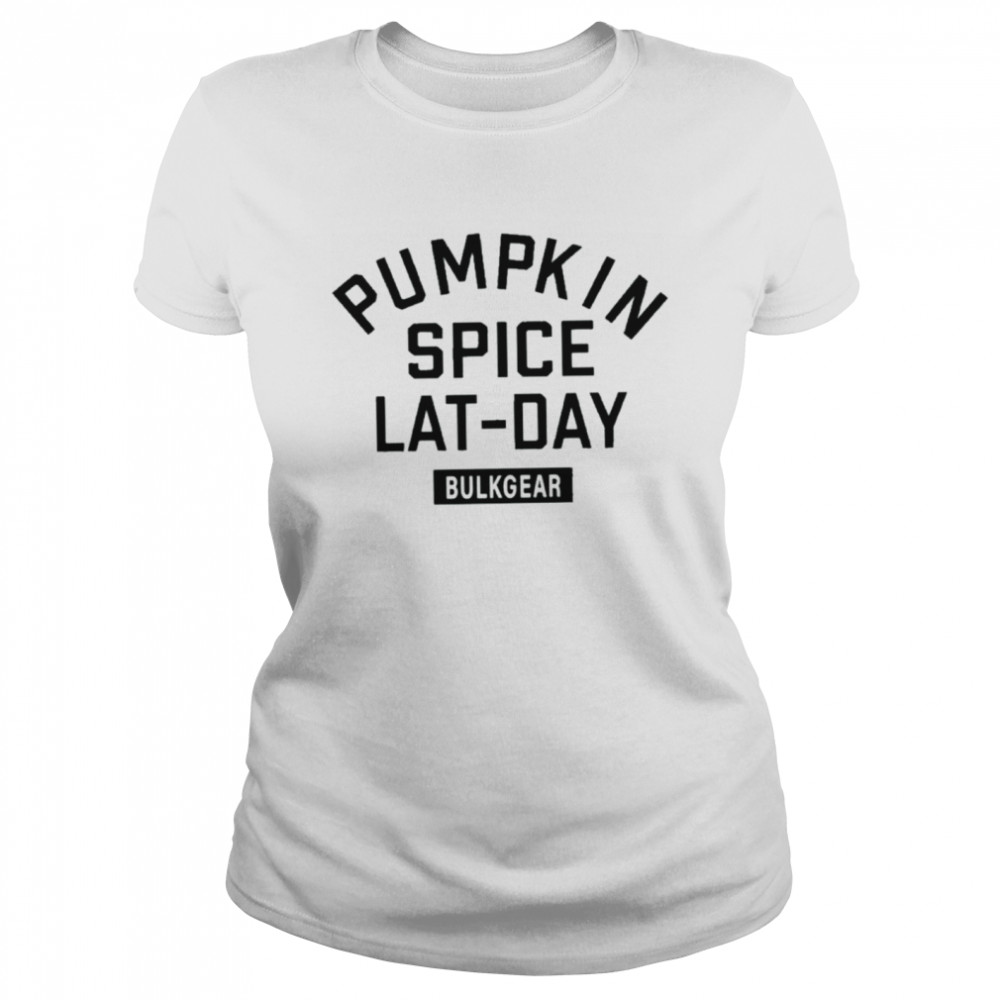 Pumpkin spice lat day bulkgear bulkgearfitness store pumpkin spice lat day shirt Classic Women's T-shirt