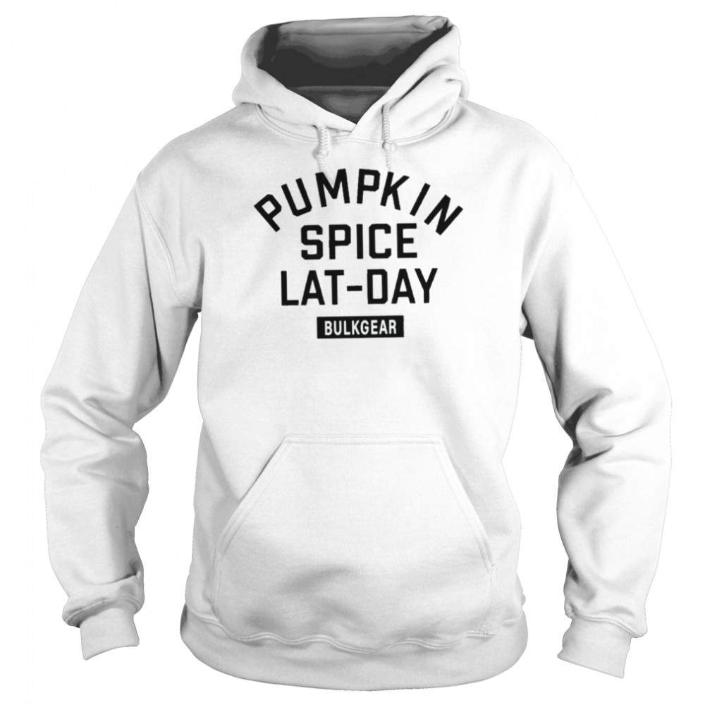 Pumpkin spice lat day bulkgear bulkgearfitness store pumpkin spice lat day shirt Unisex Hoodie