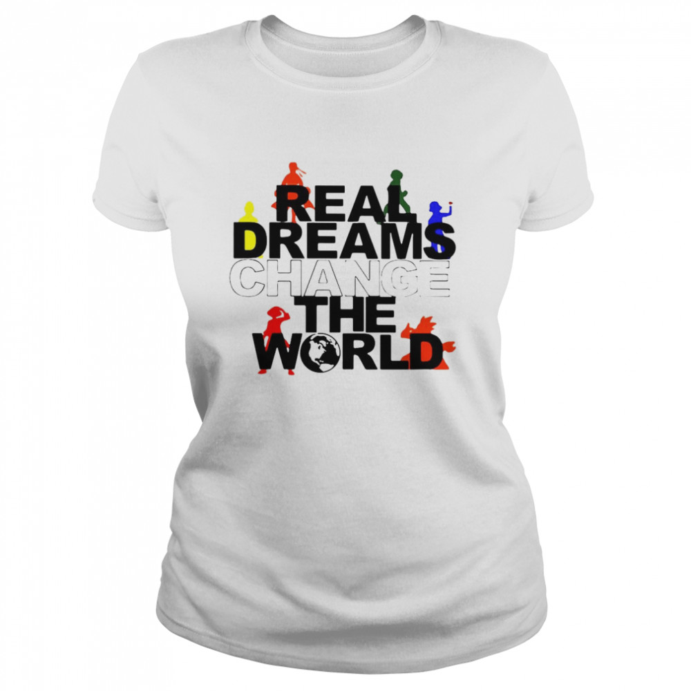 Real Dreams Change The World Classic Women's T-shirt