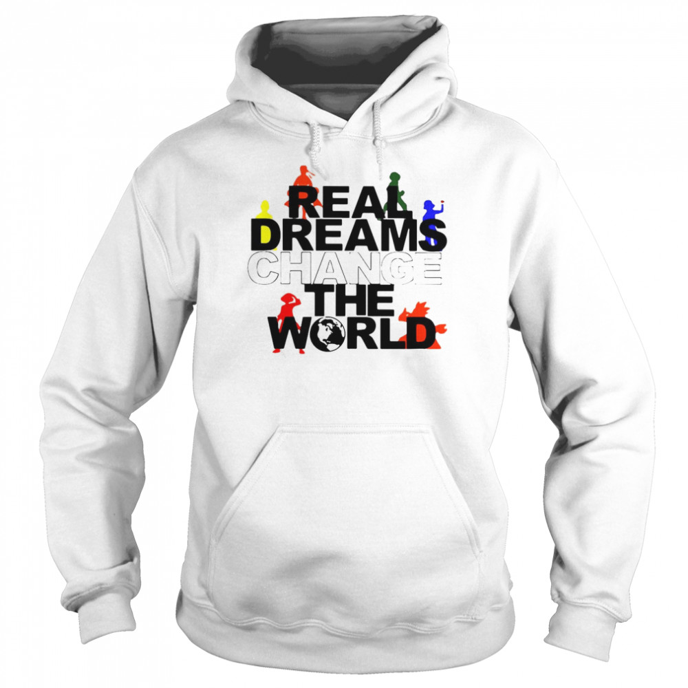 Real Dreams Change The World Unisex Hoodie