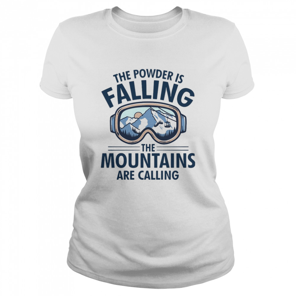 Skiing The Powder Is Falling The Mountains Are Calling T-shirt Classic Women's T-shirt