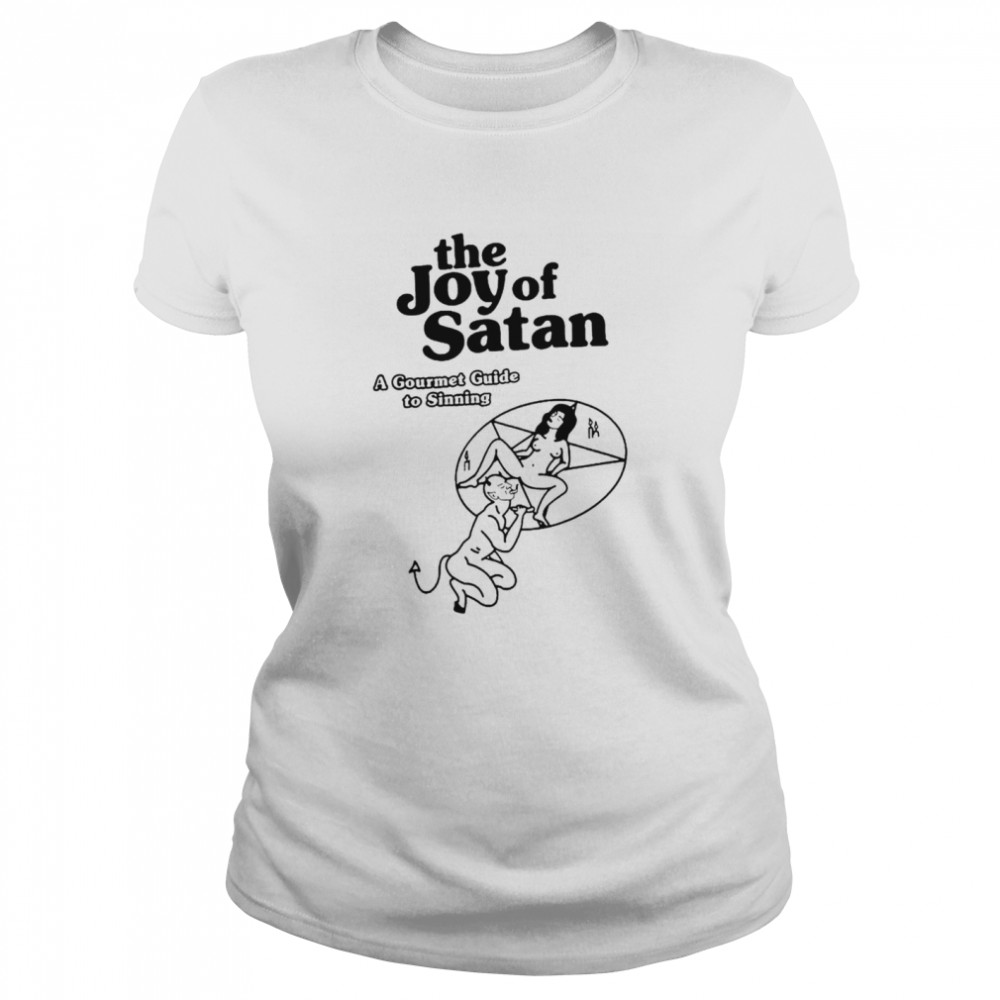 The Joy of Satan a gourmet guide to sinning shirt Classic Women's T-shirt