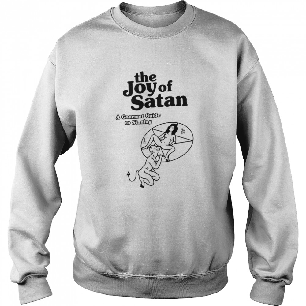 The Joy of Satan a gourmet guide to sinning shirt Unisex Sweatshirt