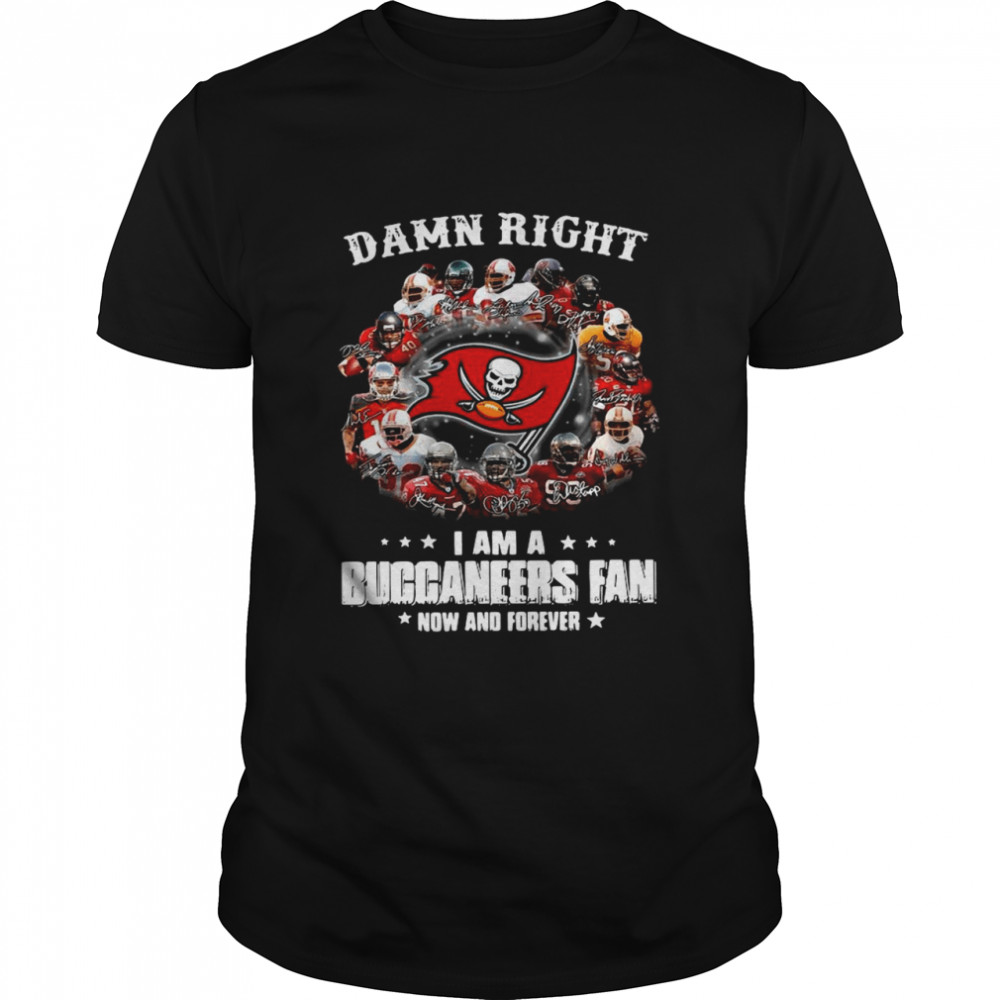 Damn Right I Am A Buccaneers Fan Now And Forever  Classic Men's T-shirt