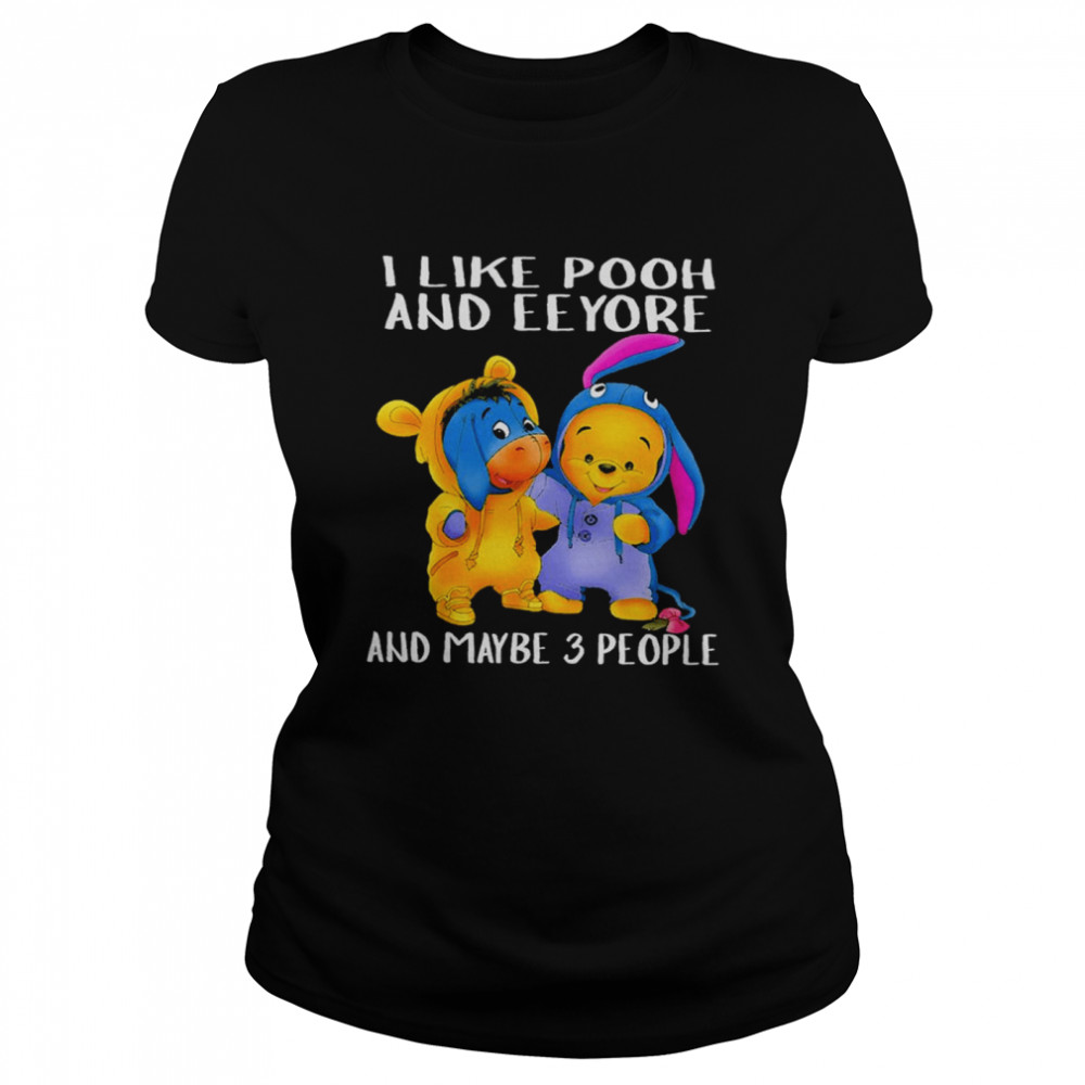 I like pooh and eeyore and maybe 3 people shirt Classic Women's T-shirt