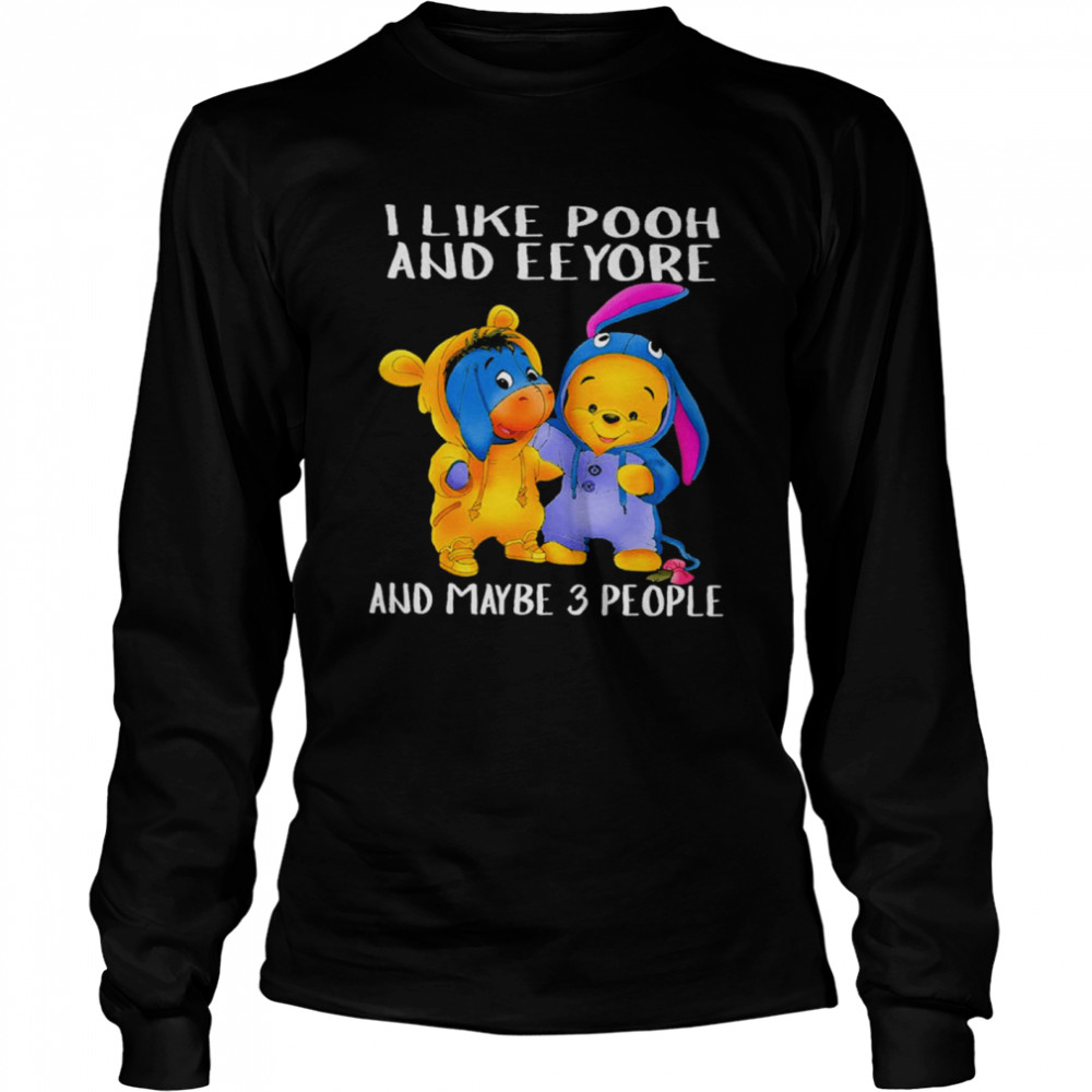 I like pooh and eeyore and maybe 3 people shirt Long Sleeved T-shirt