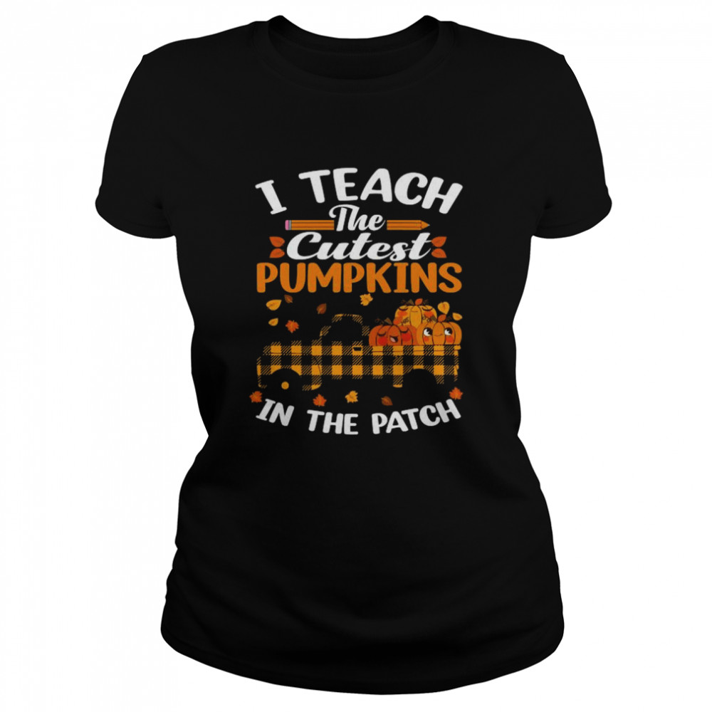 I Teach The Cutest Pumpkins In The Patch Teacher Plaid Truck T- Classic Women's T-shirt